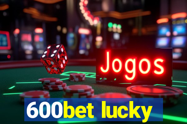 600bet lucky